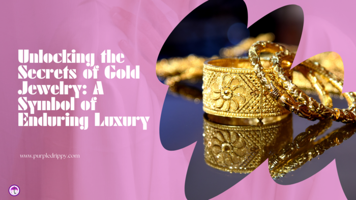 unlocking the secrets of Gold jewelry